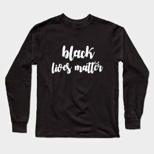Black lives matter Long Sleeve T-Shirt